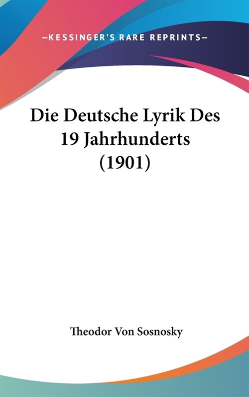 Die Deutsche Lyrik Des 19 Jahrhunderts (1901) (Hardcover)