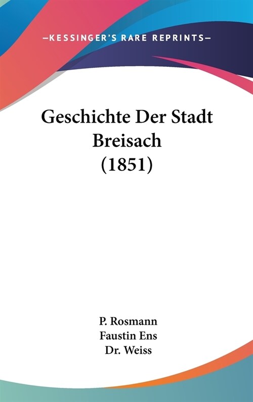 Geschichte Der Stadt Breisach (1851) (Hardcover)