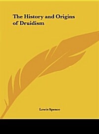 The History and Origins of Druidism (Hardcover)