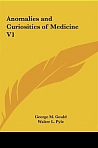 Anomalies and Curiosities of Medicine V1 (Hardcover)