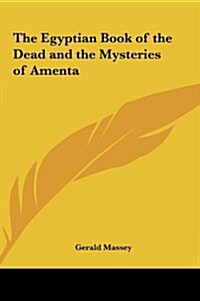 The Egyptian Book of the Dead and the Mysteries of Amenta (Hardcover)