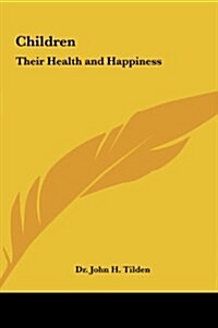 Children: Their Health and Happiness (Hardcover)