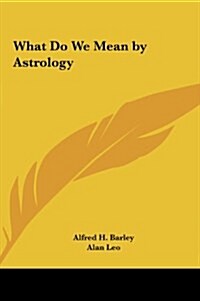 What Do We Mean by Astrology (Hardcover)