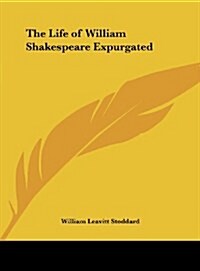 The Life of William Shakespeare Expurgated (Hardcover)