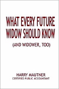What Every Future Widow Should Know: (And Widower Too) (Hardcover)
