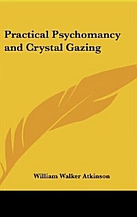 Practical Psychomancy and Crystal Gazing (Hardcover)