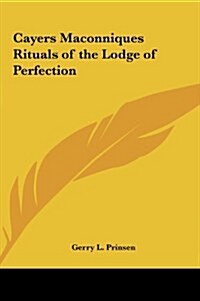 Cayers Maconniques Rituals of the Lodge of Perfection (Hardcover)