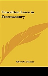 Unwritten Laws in Freemasonry (Hardcover)