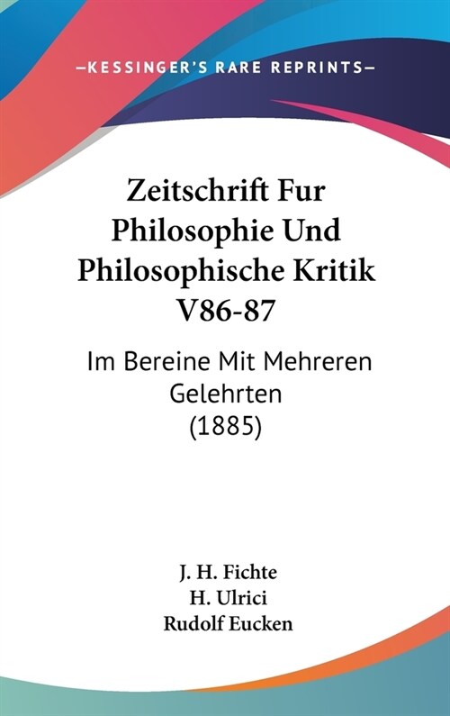 Zeitschrift Fur Philosophie Und Philosophische Kritik V86-87: Im Bereine Mit Mehreren Gelehrten (1885) (Hardcover)