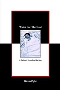 Water for the Soul: A Fathers Hope for His Son (Hardcover)