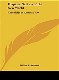 Hispanic Nations of the New World: Chronicles of America V50 (Hardcover)