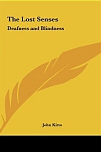 The Lost Senses: Deafness and Blindness (Hardcover)