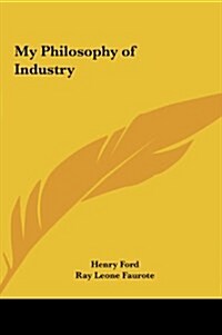 My Philosophy of Industry (Hardcover)