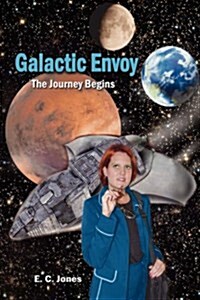 Galactic Envoy: The Journey Begins (Hardcover)