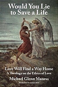 Would You Lie to Save a Life: Love Will Find a Way Home (Hardcover)