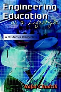 Engineering Education as a Lifestyle: A Students Perspective (Hardcover)