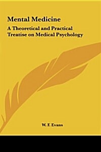 Mental Medicine: A Theoretical and Practical Treatise on Medical Psychology (Hardcover)