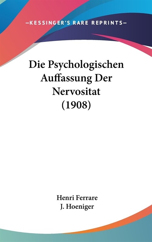 Die Psychologischen Auffassung Der Nervositat (1908) (Hardcover)