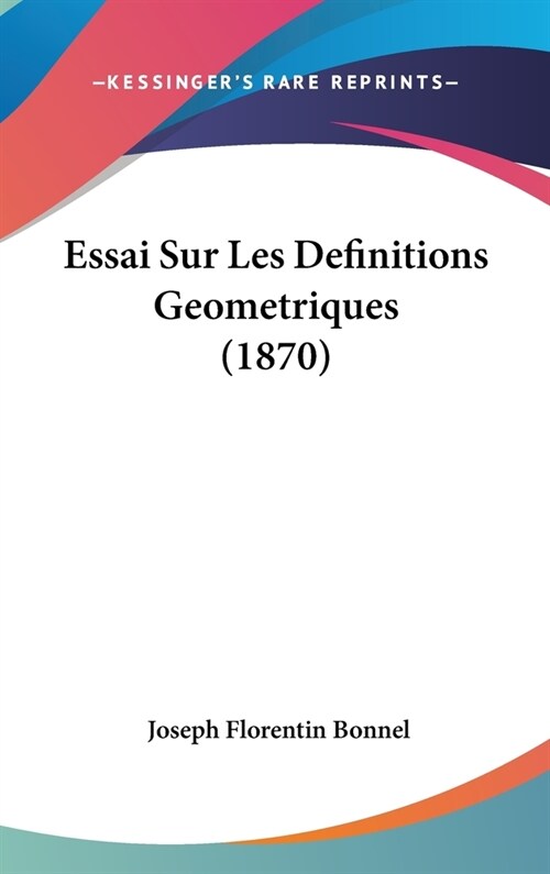 Essai Sur Les Definitions Geometriques (1870) (Hardcover)
