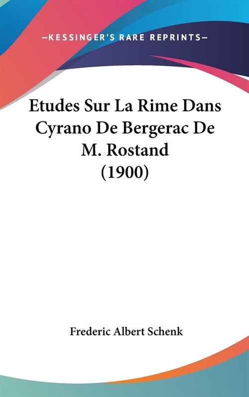 Etudes Sur La Rime Dans Cyrano de Bergerac de M. Rostand (1900) (Hardcover)