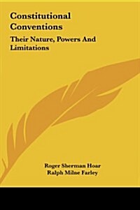 Constitutional Conventions: Their Nature, Powers and Limitations (Hardcover)