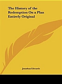 The History of the Redemption on a Plan Entirely Original (Hardcover)