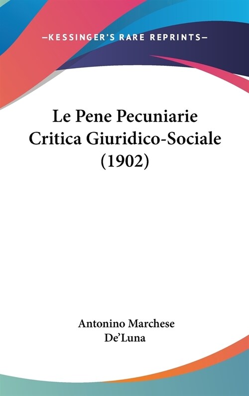 Le Pene Pecuniarie Critica Giuridico-Sociale (1902) (Hardcover)