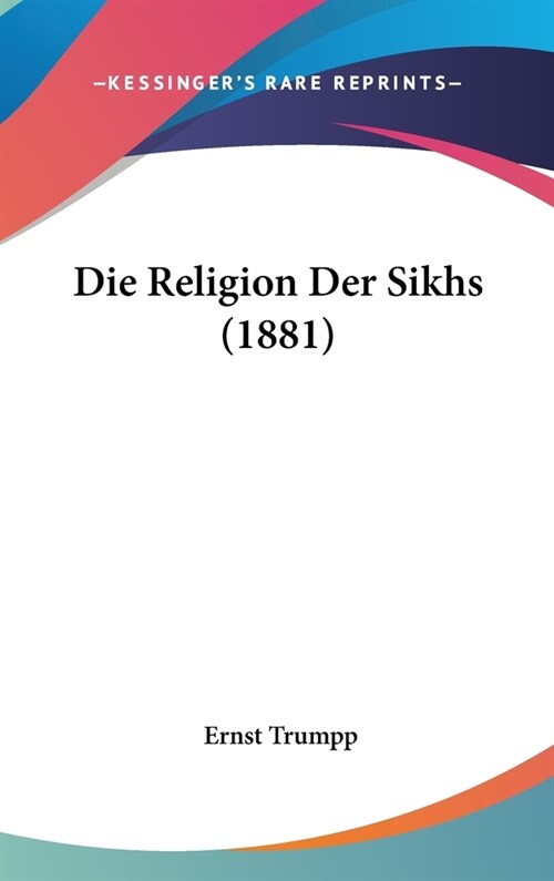 Die Religion Der Sikhs (1881) (Hardcover)