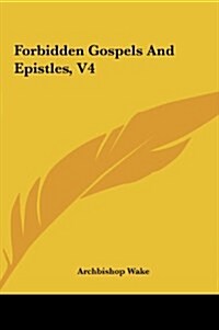 Forbidden Gospels and Epistles, V4 (Hardcover)