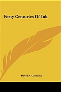 Forty Centuries of Ink (Hardcover)