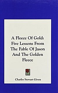 A Fleece of Gold: Five Lessons from the Fable of Jason and the Golden Fleece (Hardcover)