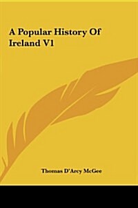 A Popular History of Ireland V1 (Hardcover)
