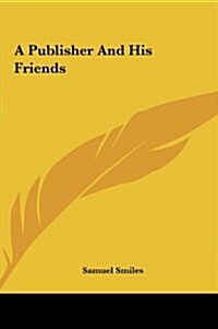 A Publisher and His Friends (Hardcover)