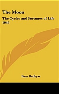 The Moon: The Cycles and Fortunes of Life 1946 (Hardcover)