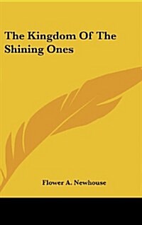 The Kingdom of the Shining Ones (Hardcover)