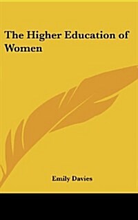 The Higher Education of Women (Hardcover)