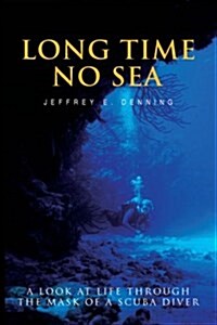 Long Time No Sea: A Look at Life Through the Mask of a Scuba Diver (Hardcover)