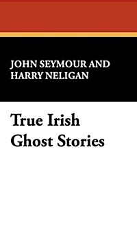 True Irish Ghost Stories (Hardcover, 2)
