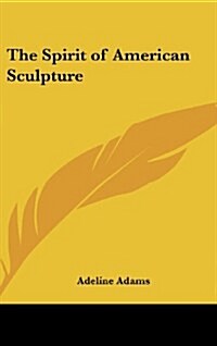 The Spirit of American Sculpture (Hardcover)