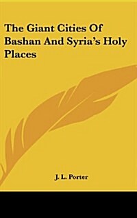 The Giant Cities of Bashan and Syrias Holy Places (Hardcover)