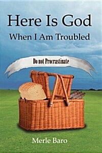 Here Is God When I Am Troubled (Hardcover)
