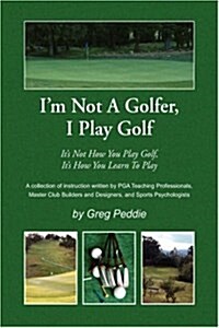 Im Not a Golfer, I Play Golf (Hardcover)