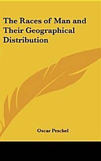 The Races of Man and Their Geographical Distribution (Hardcover)