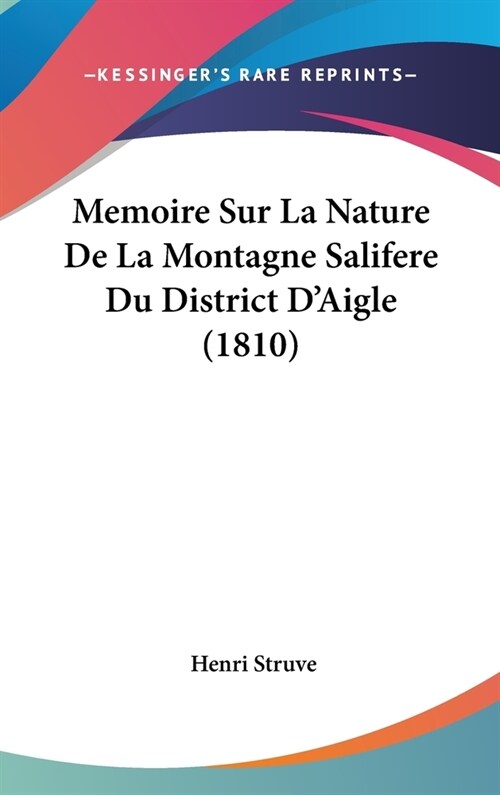 Memoire Sur La Nature de La Montagne Salifere Du District DAigle (1810) (Hardcover)