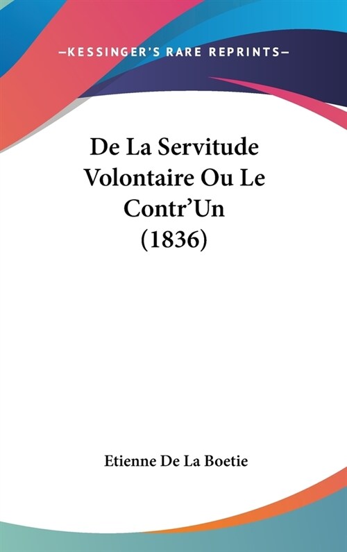 de La Servitude Volontaire Ou Le Contrun (1836) (Hardcover)