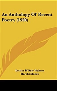 An Anthology of Recent Poetry (1920) (Hardcover)