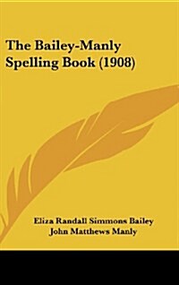 The Bailey-Manly Spelling Book (1908) (Hardcover)