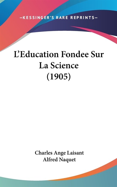 LEducation Fondee Sur La Science (1905) (Hardcover)