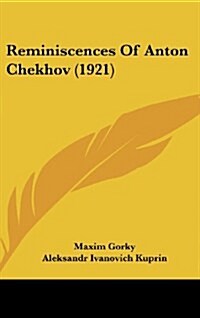 Reminiscences of Anton Chekhov (1921) (Hardcover)
