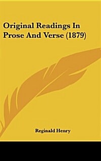 Original Readings in Prose and Verse (1879) (Hardcover)